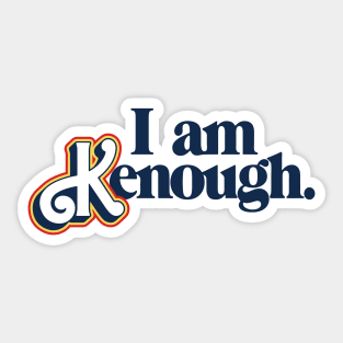 I am Kenough Sticker